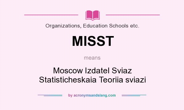 What does MISST mean? It stands for Moscow Izdatel Sviaz Statisticheskaia Teoriia sviazi