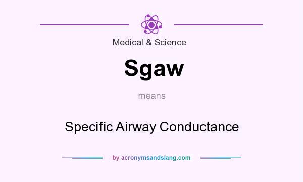 What does Sgaw mean? It stands for Specific Airway Conductance