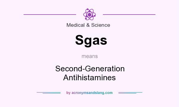 What does Sgas mean? It stands for Second-Generation Antihistamines