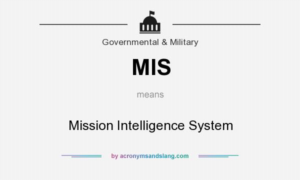 What does MIS mean? It stands for Mission Intelligence System