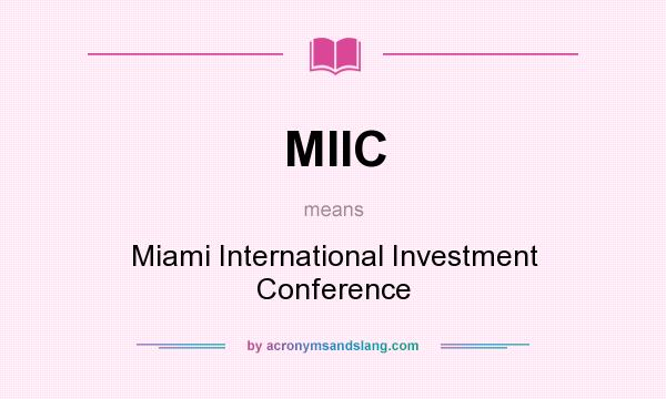 What does MIIC mean? It stands for Miami International Investment Conference
