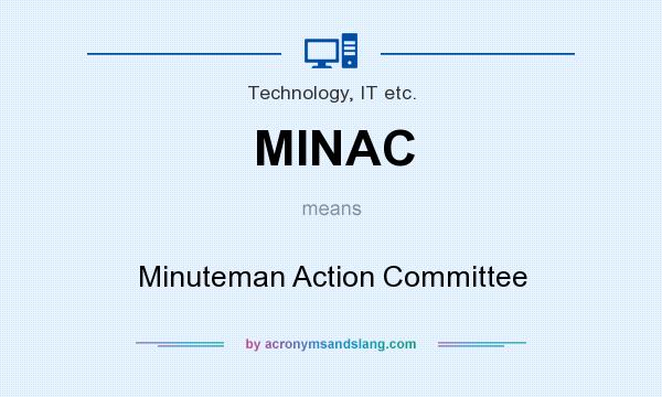 What does MINAC mean? It stands for Minuteman Action Committee