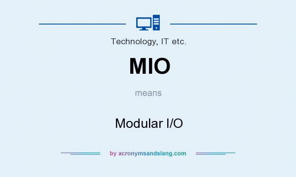 What does MIO mean? It stands for Modular I/O