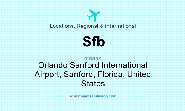 What does Sfb mean? It stands for Orlando Sanford International Airport, Sanford, Florida, United States