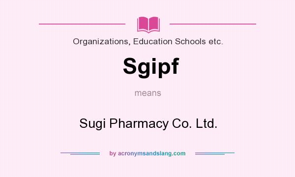 What does Sgipf mean? It stands for Sugi Pharmacy Co. Ltd.