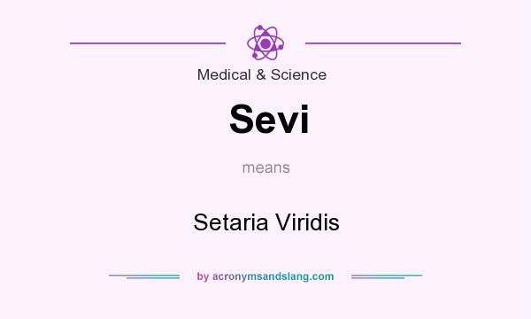 What does Sevi mean? It stands for Setaria Viridis