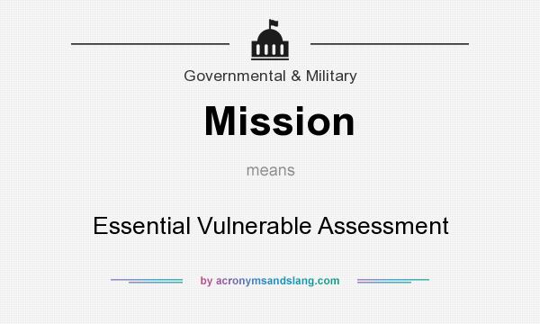 What does Mission mean? It stands for Essential Vulnerable Assessment