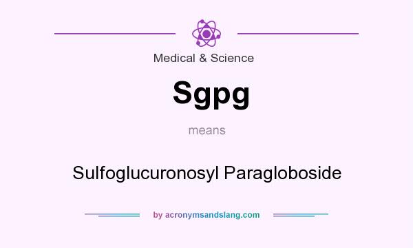 What does Sgpg mean? It stands for Sulfoglucuronosyl Paragloboside