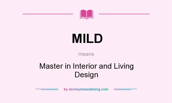 What does MILD mean? It stands for Master in Interior and Living Design