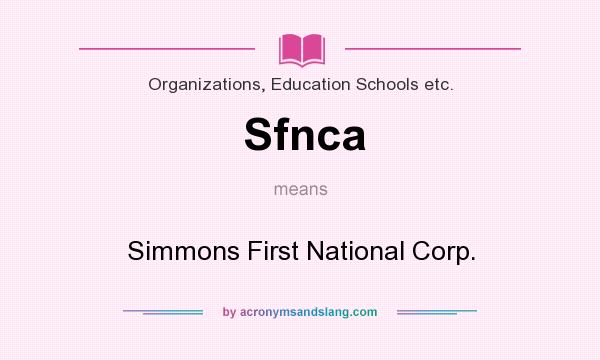 What does Sfnca mean? It stands for Simmons First National Corp.