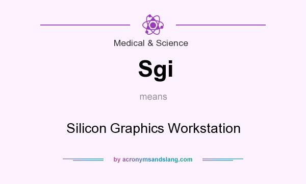 What does Sgi mean? It stands for Silicon Graphics Workstation