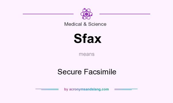 What does Sfax mean? It stands for Secure Facsimile