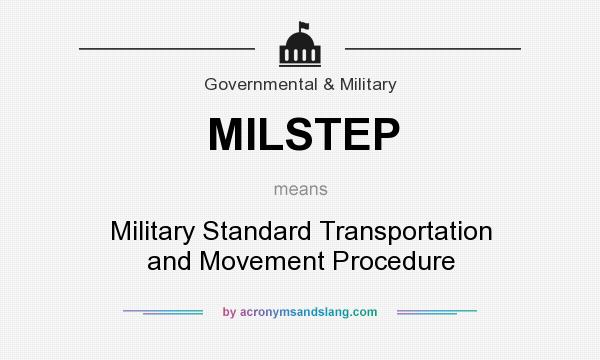 What does MILSTEP mean? It stands for Military Standard Transportation and Movement Procedure