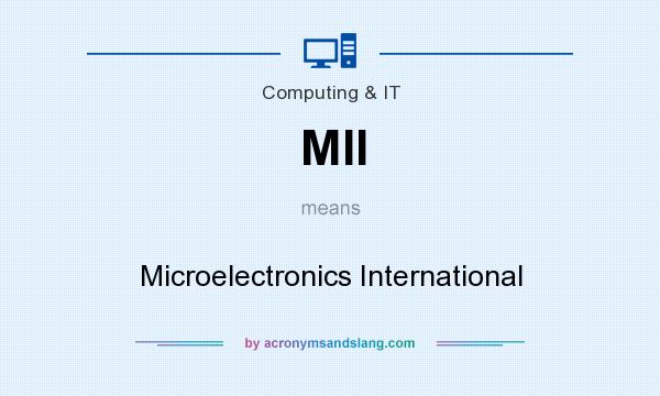 What does MII mean? It stands for Microelectronics International