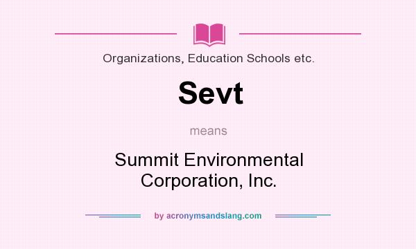 What does Sevt mean? It stands for Summit Environmental Corporation, Inc.