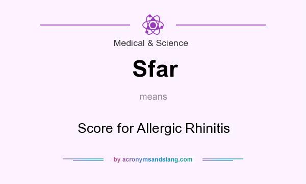 What does Sfar mean? It stands for Score for Allergic Rhinitis
