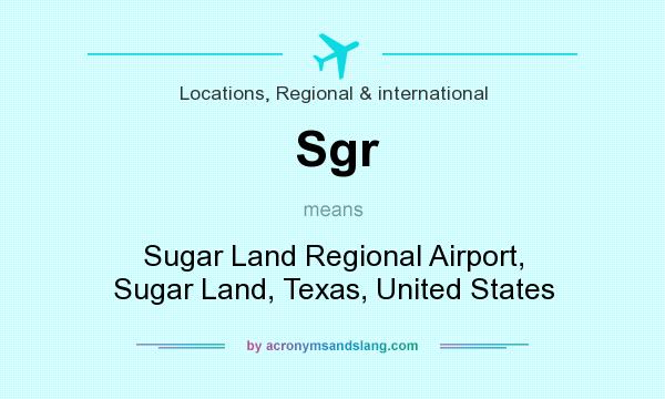 What does Sgr mean? It stands for Sugar Land Regional Airport, Sugar Land, Texas, United States
