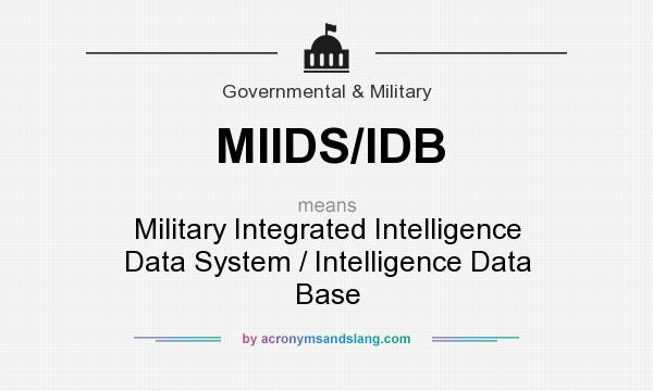 What does MIIDS/IDB mean? It stands for Military Integrated Intelligence Data System / Intelligence Data Base