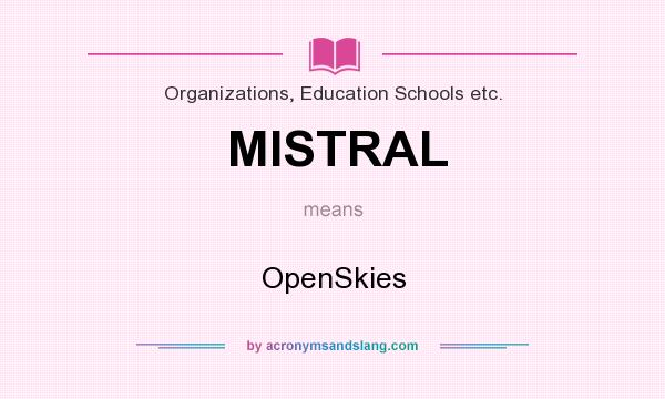 What does MISTRAL mean? It stands for OpenSkies