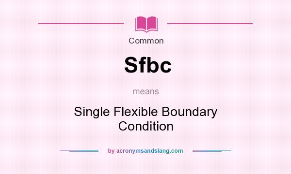 What does Sfbc mean? It stands for Single Flexible Boundary Condition