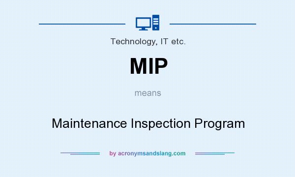 What does MIP mean? It stands for Maintenance Inspection Program