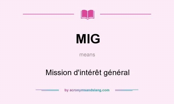 What does MIG mean? It stands for Mission d`intérêt général