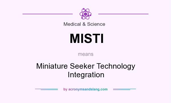 What does MISTI mean? It stands for Miniature Seeker Technology Integration