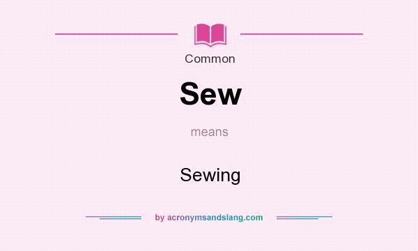 What does Sew mean? It stands for Sewing