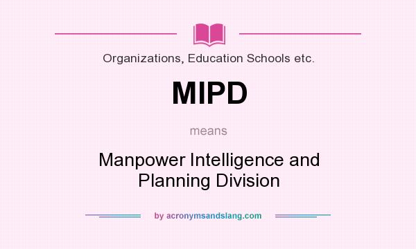What does MIPD mean? It stands for Manpower Intelligence and Planning Division
