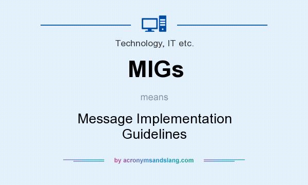What does MIGs mean? It stands for Message Implementation Guidelines