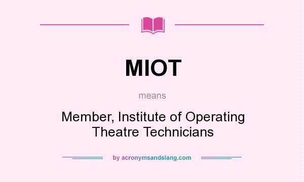 What does MIOT mean? It stands for Member, Institute of Operating Theatre Technicians