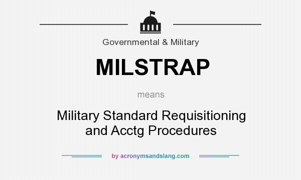 What does MILSTRAP mean? It stands for Military Standard Requisitioning and Acctg Procedures