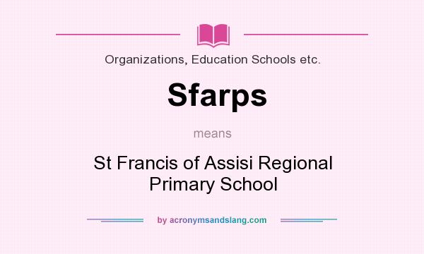 What does Sfarps mean? It stands for St Francis of Assisi Regional Primary School