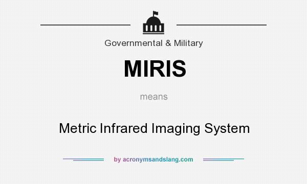 What does MIRIS mean? It stands for Metric Infrared Imaging System