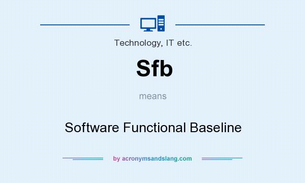 What does Sfb mean? It stands for Software Functional Baseline