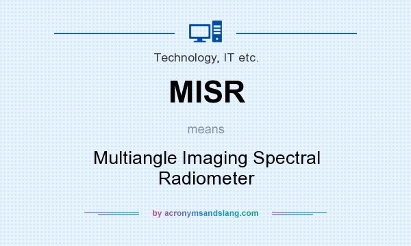 What does MISR mean? It stands for Multiangle Imaging Spectral Radiometer