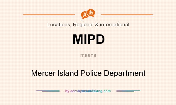 What does MIPD mean? It stands for Mercer Island Police Department