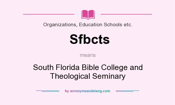 What does Sfbcts mean? It stands for South Florida Bible College and Theological Seminary