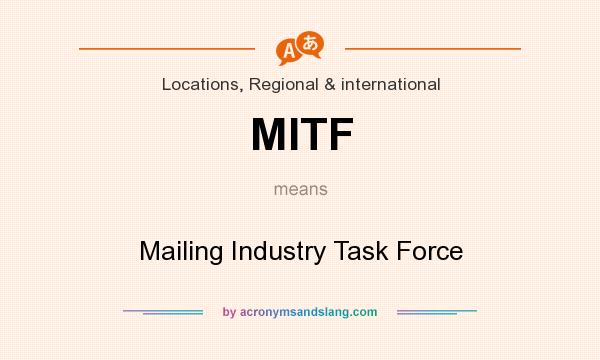 What does MITF mean? It stands for Mailing Industry Task Force