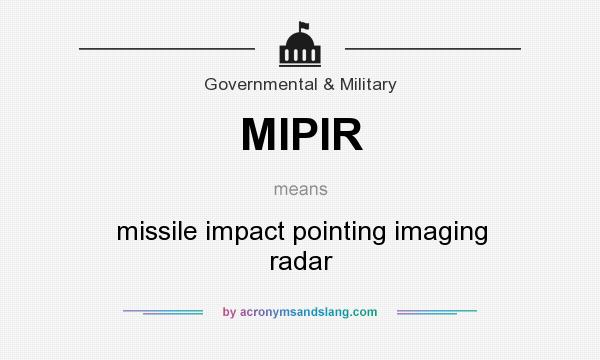 What does MIPIR mean? It stands for missile impact pointing imaging radar