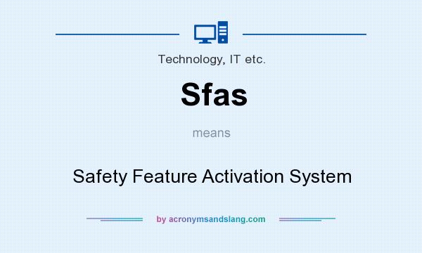 What does Sfas mean? It stands for Safety Feature Activation System
