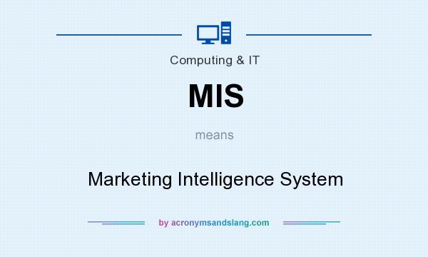 What does MIS mean? It stands for Marketing Intelligence System