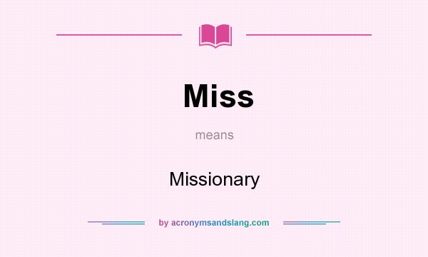 What does Miss mean? It stands for Missionary