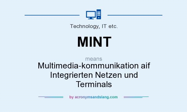What does MINT mean? It stands for Multimedia-kommunikation aif Integrierten Netzen und Terminals