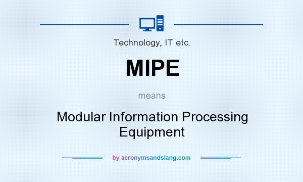 What does MIPE mean? It stands for Modular Information Processing Equipment