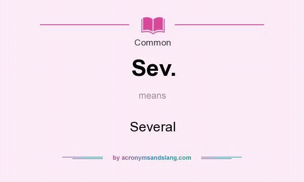 What does Sev. mean? It stands for Several