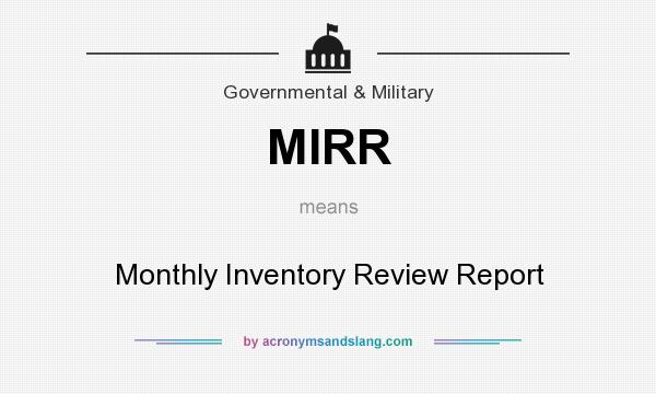 What does MIRR mean? It stands for Monthly Inventory Review Report