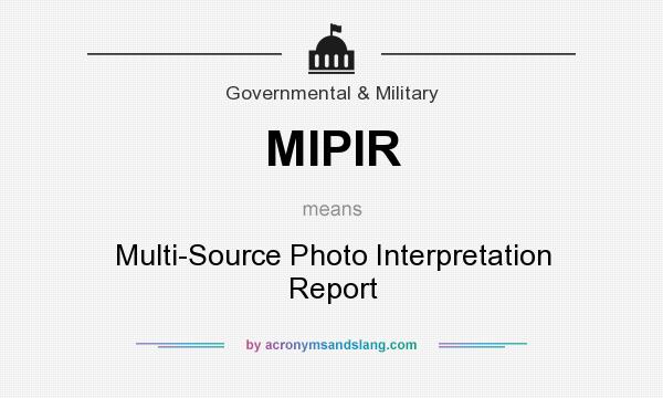 What does MIPIR mean? It stands for Multi-Source Photo Interpretation Report