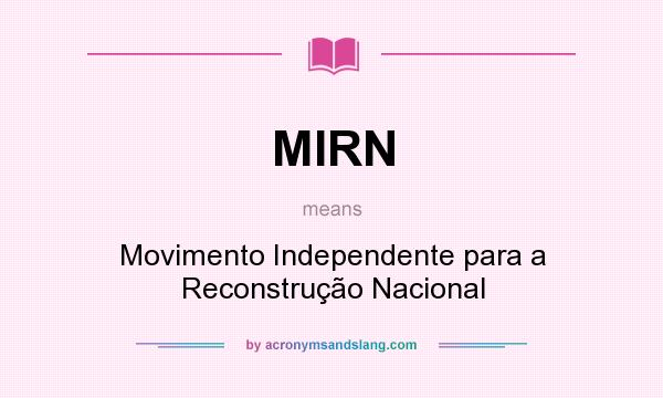 What does MIRN mean? It stands for Movimento Independente para a Reconstrução Nacional