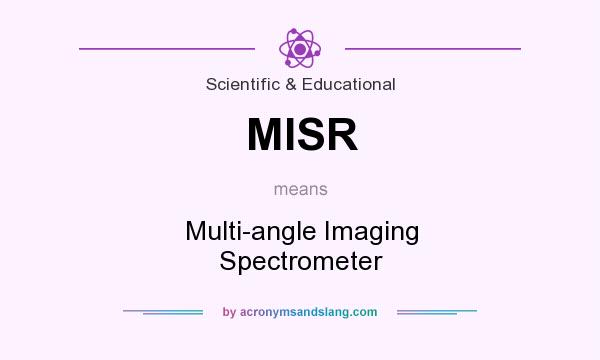What does MISR mean? It stands for Multi-angle Imaging Spectrometer